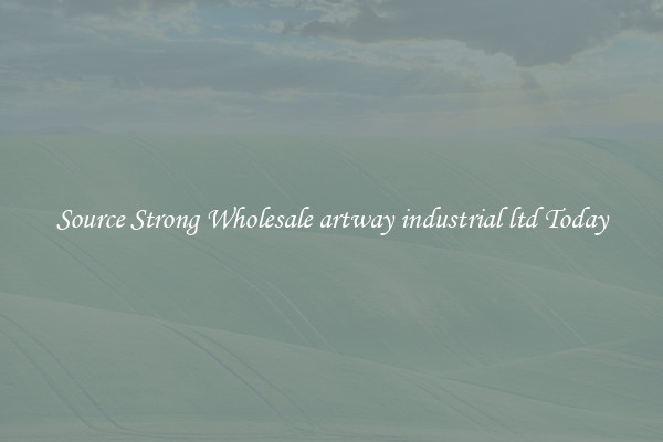 Source Strong Wholesale artway industrial ltd Today