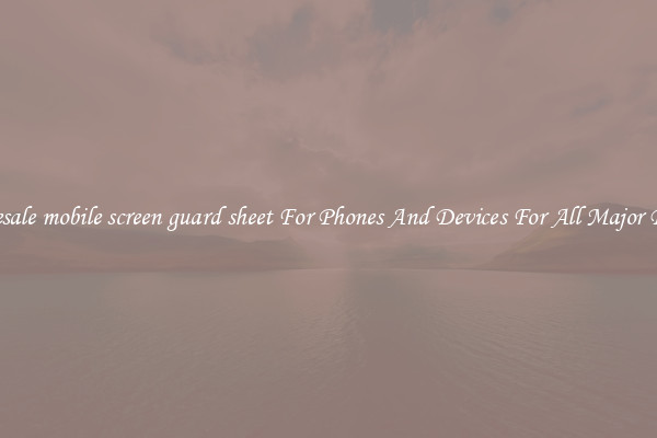 Wholesale mobile screen guard sheet For Phones And Devices For All Major Brands