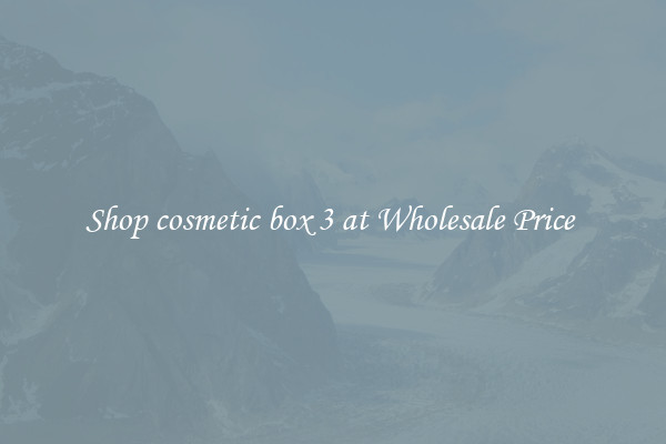 Shop cosmetic box 3 at Wholesale Price 