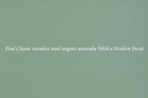Find Classic stainless steel teapots australia With a Modern Twist