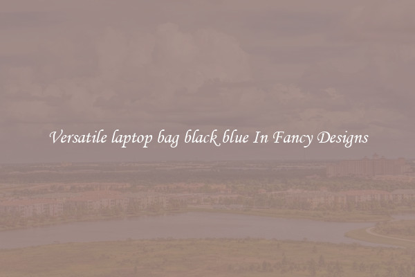 Versatile laptop bag black blue In Fancy Designs