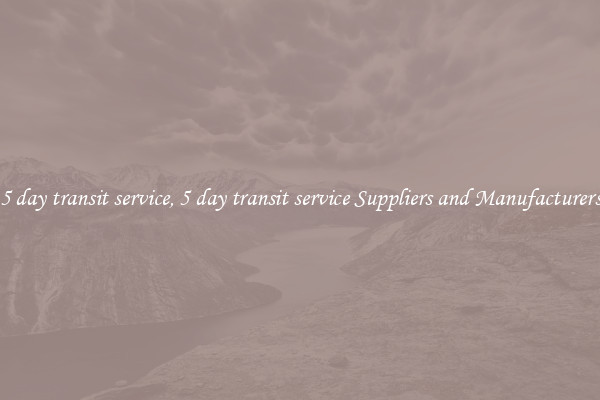 5 day transit service, 5 day transit service Suppliers and Manufacturers