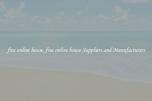 free online house, free online house Suppliers and Manufacturers