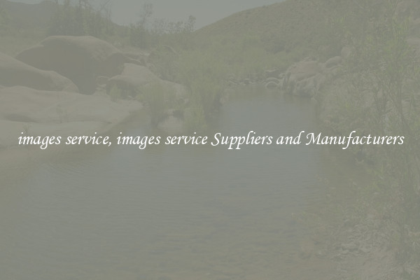 images service, images service Suppliers and Manufacturers