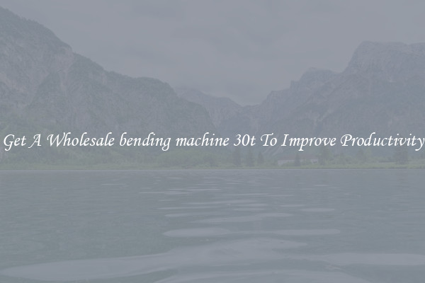 Get A Wholesale bending machine 30t To Improve Productivity