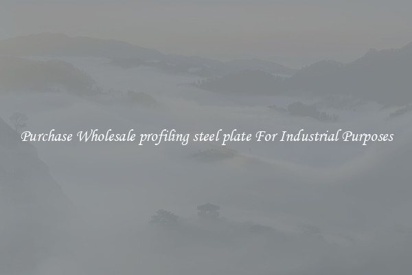 Purchase Wholesale profiling steel plate For Industrial Purposes