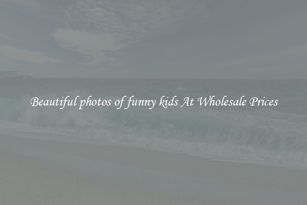 Beautiful photos of funny kids At Wholesale Prices