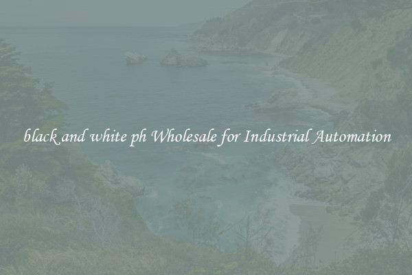  black and white ph Wholesale for Industrial Automation 