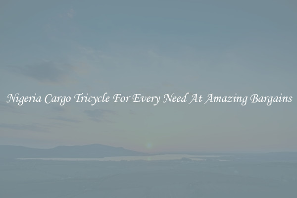 Nigeria Cargo Tricycle For Every Need At Amazing Bargains