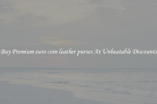 Buy Premium euro coin leather purses At Unbeatable Discounts