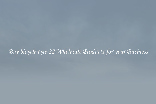 Buy bicycle tyre 22 Wholesale Products for your Business