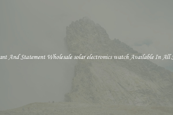 Elegant And Statement Wholesale solar electronics watch Available In All Styles