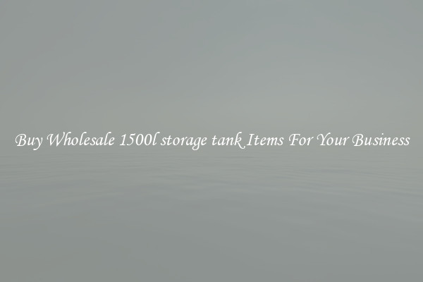 Buy Wholesale 1500l storage tank Items For Your Business