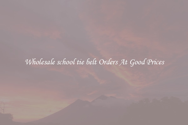 Wholesale school tie belt Orders At Good Prices