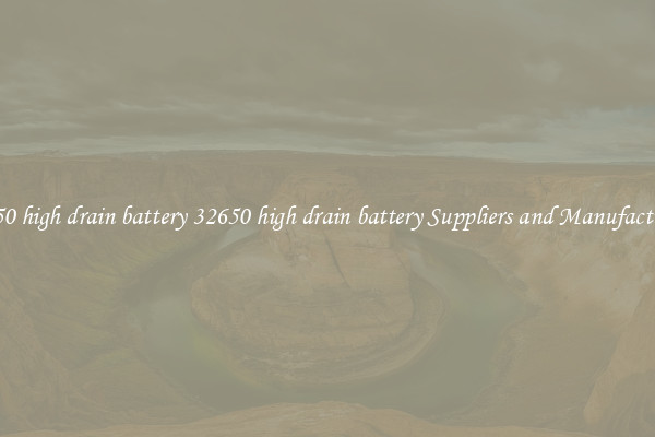 32650 high drain battery 32650 high drain battery Suppliers and Manufacturers