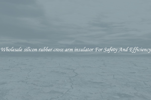 Wholesale silicon rubber cross arm insulator For Safety And Efficiency