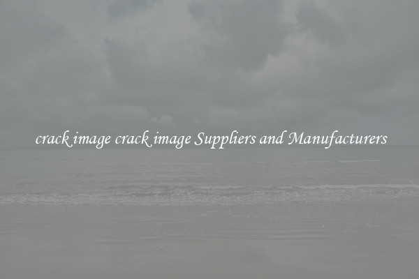 crack image crack image Suppliers and Manufacturers