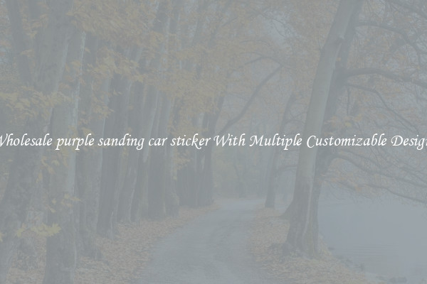 Wholesale purple sanding car sticker With Multiple Customizable Designs