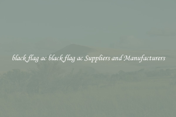black flag ac black flag ac Suppliers and Manufacturers
