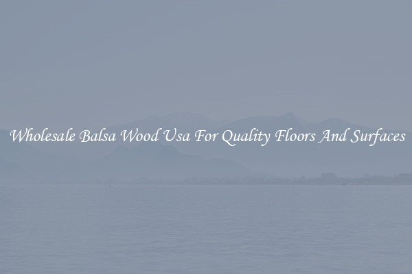 Wholesale Balsa Wood Usa For Quality Floors And Surfaces
