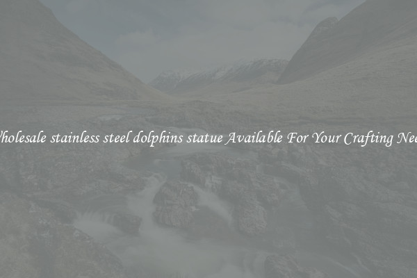 Wholesale stainless steel dolphins statue Available For Your Crafting Needs