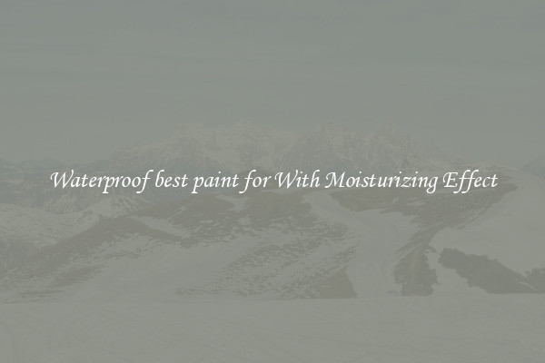 Waterproof best paint for With Moisturizing Effect