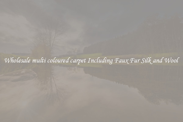 Wholesale multi coloured carpet Including Faux Fur Silk and Wool 