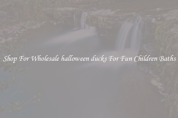 Shop For Wholesale halloween ducks For Fun Children Baths