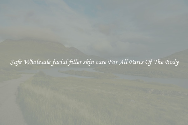 Safe Wholesale facial filler skin care For All Parts Of The Body