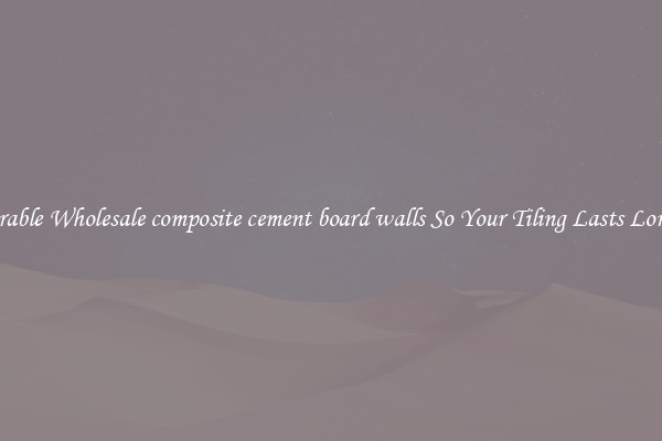 Durable Wholesale composite cement board walls So Your Tiling Lasts Longer