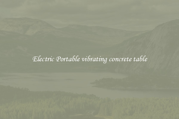 Electric Portable vibrating concrete table