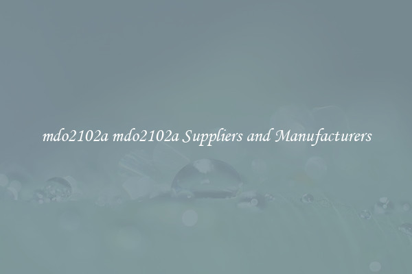 mdo2102a mdo2102a Suppliers and Manufacturers