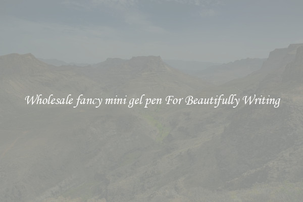 Wholesale fancy mini gel pen For Beautifully Writing