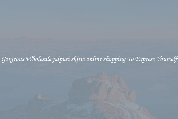 Gorgeous Wholesale jaipuri skirts online shopping To Express Yourself