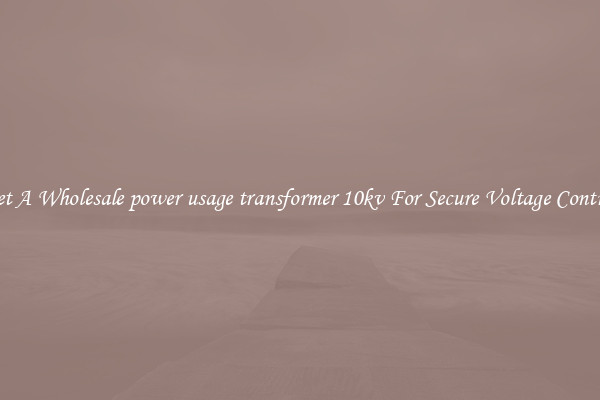 Get A Wholesale power usage transformer 10kv For Secure Voltage Control