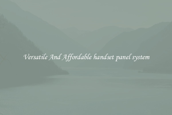Versatile And Affordable handset panel system