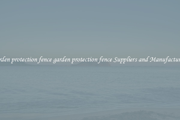 garden protection fence garden protection fence Suppliers and Manufacturers