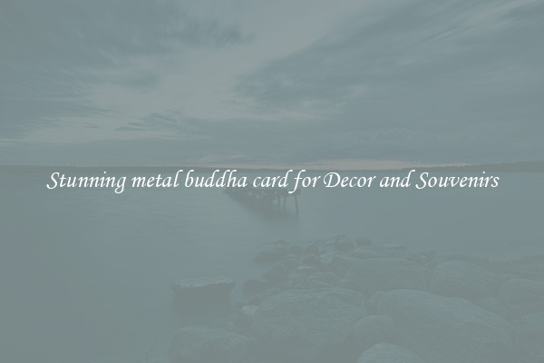 Stunning metal buddha card for Decor and Souvenirs