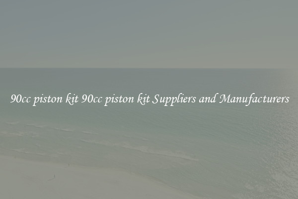 90cc piston kit 90cc piston kit Suppliers and Manufacturers