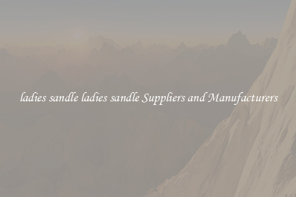 ladies sandle ladies sandle Suppliers and Manufacturers